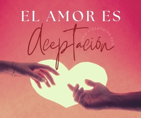 El amor es aceptaci&oacute;n